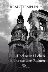 Und neues Leben blüht aus den Ruinen