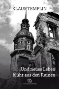 Und neues Leben blüht aus den Ruinen